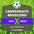 Bahia x Grêmio: onde assistir, horário do jogo e provável escalação